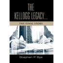 The Kellogg Legacy: The Final Story