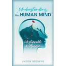 Understanding the Human Mind Unstoppable Willpower
