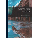 Barbarous Mexico