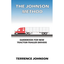 The Johnson Method: Guidebook For New Tractor-Trailer Drivers