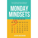 Monday Mindsets: A 52-Week Mindset Makeover for People Who Hate Mondays