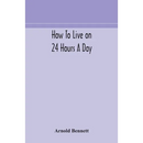 How To Live On 24 Hours A Day