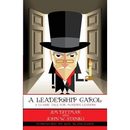 A Leadership Carol: A Classic Tale for Modern Leaders