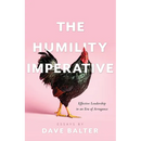 The Humility Imperative: Effective Leadership in an Era of Arrogance