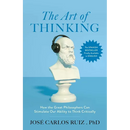 The Art of Thinking: How the Great Philosophers Can Stimulate Our Ability to Think Critically