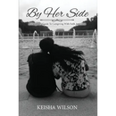 By Her Side: A Daughter's Guide to Caregiving with Faith and Love