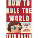 How to Rule the World: An Education in Power at Stanford University