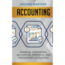 Accounting: Financial Accounting, Accounting Principles, and Management Accounting
