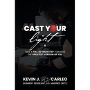 Cast Your Light: Take a full 30-inch step towards the greatest version of you