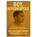 Boy, Interrupted: A Southern Memoir of Faith, Identity, and Becoming
