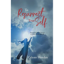 To Resurrect the True Self: The Spiritual Journey Inward to Awaken the Dormant Inner Self