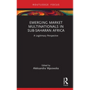 Emerging Market Multinationals in Sub-Saharan Africa: A Legitimacy Perspective
