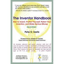 The Inventor Handbook: How to Invent, Protect Yourself, Patent Your Invention, and Make Serious Money