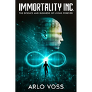 Immortality Inc.: The Science and Business of Living Forever