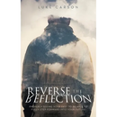 Reverse The Reflection: Properly seeing your past to be able to fully step forward into your future