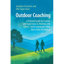 Outdoor Coaching: A Practical Guide for Coaches and Supervisors to Working with Clients, Teams and Groups Using Blue-Green Psychology