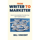 From Writer to Marketer: How to Successfully Promote Your Self-Published Book