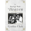 A Marriage Made in Heaven: Love, Tragedy, Faith, and Recovery