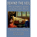 Behind the Veil: The Complete Guide to Conscious Sleep