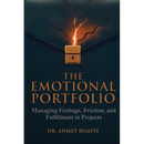 The Emotional Portfolio: Managing Feelings, Friction, and Fulfillment in Projects