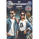My Cryptocurrency Coach: Learn, Understand and Invest