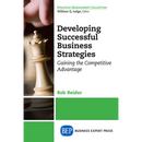 Developing Successful Business Strategies: Gaining the Competitive Advantage