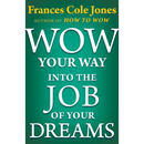 Wow Your Way into the Job of Your Dreams