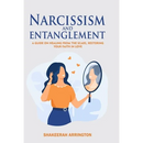 Narcissism and Entanglement: Healing from Narcissistic abuse