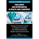 Challenges and Opportunities in Healthcare Leadership: Voices from the Crowd in Today's Complex and Interprofessional Healthcare Environment