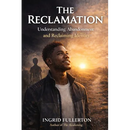 The Reclamation: Understanding and Healing the Wounds of Abandonment