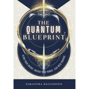 The Quantum Blueprint: Align Your Energy. Unlock Your Power. Lead With Purpose.