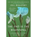 The End Is the Beginning: A Personal History of My Mother
