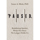 'Paused.: Redefining Identity When Our Story No Longer Holds Us