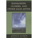 Rainmakers, Closers, and Other Sales Myths