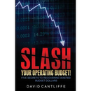 Slash Your Operating Budget!: Five Secrets to Recovering Wasted Budget Dollars