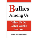 Bullies Among Us. What to do when work's no fun