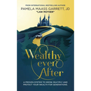 Wealthy Ever After: A Proven System to Grow, Multiply and Protect Your Wealth for Generations