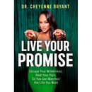 Live Your Promise: Escape Your Wilderness, Heal Your Pain, So You Can Manifest the Life You Want