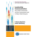 Leadership Communication: How Leaders Communicate and How Communicators Lead in the Today's Global Enterprise