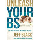 Unleash Your Bs (Best Self): Putting Your Executive Presence to the Test