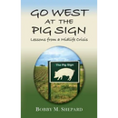 Go West at the Pig Sign: Lessons from a Midlife Crisis