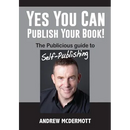Yes You Can Publish Your Book!: The Publicious Guide to Self-Publishing
