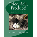 Price, $ell, Produce!: Can you dig it?
