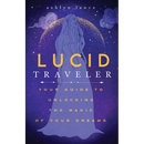 Lucid Traveler: Your Guide to Unlocking the Magic of Your Dreams