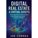 Digital Real Estate & Virtual Assets: How to Buy, Flip, or Rent Property in the Metaverse and Build Long-Term Wealth