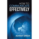 How to Communicate Effectively