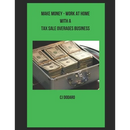 Make Money - Work at Home with a Tax Sale Overages Business