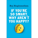 If You're So Smart, Why Aren't You Happy?
