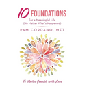 10 Foundations for a Meaningful Life (No Matter What's Happened)