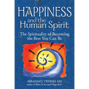 Happiness and the Human Spirit: The Spirituality of Becoming the Best You Can Be